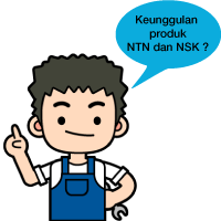 Keunggulan Produk NTN dan NSK